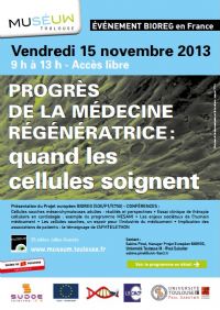 PROGRÈS DE LA MÉDECINE RÉGÉNÉRATRICE : quand les cellules soignent. Le vendredi 15 novembre 2013 à Toulouse. Haute-Garonne.  09H00